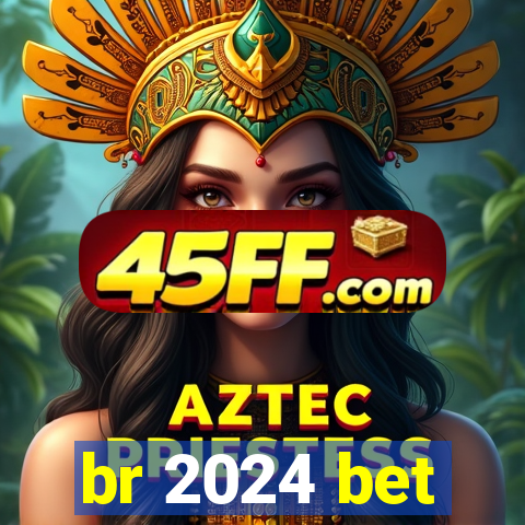 br 2024 bet